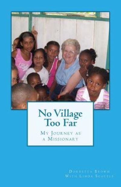 Cover for Dorretta Brown · No Village Too Far: My Journey As a Missionary (Paperback Book) (2014)