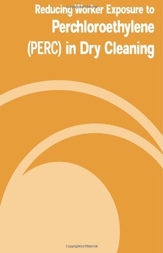 Reducing Worker Exposure to Perchloroethylene (Perc) in Dry Cleaning - Occupational Safety and Health Administration - Books - CreateSpace Independent Publishing Platf - 9781478133568 - June 25, 2012