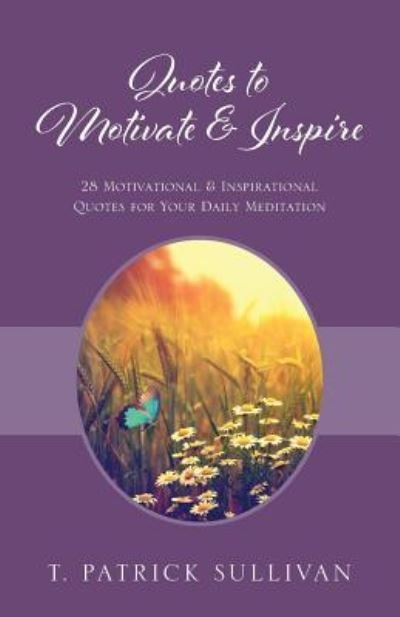 Cover for T Patrick Sullivan · Quotes to Motivate &amp; Inspire (Paperback Bog) (2016)