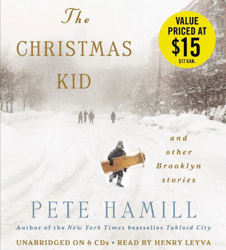 Cover for Pete Hamill · The Christmas Kid: And Other Brooklyn Stories (Audiobook (CD)) [Unabridged edition] (2013)