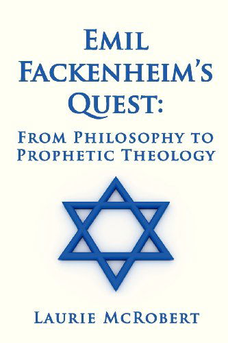 Cover for Laurie Mcrobert · Emil Fackenheim's Quest: from Philosophy to Prophetic Theology (Taschenbuch) (2013)