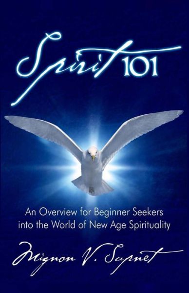 Cover for Mignon V Supnet · Spirit 101: an Overview for Beginner Seekers into the World of New Age Spirituality (Paperback Book) (2012)