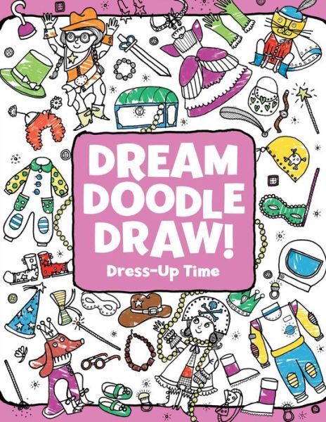 Cover for Sonali Fry · Dress-Up Time - Dream Doodle Draw! (Paperback Book) (2015)