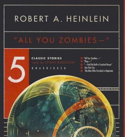 Cover for Robert A Heinlein · All You Zombies -- (CD) (2014)