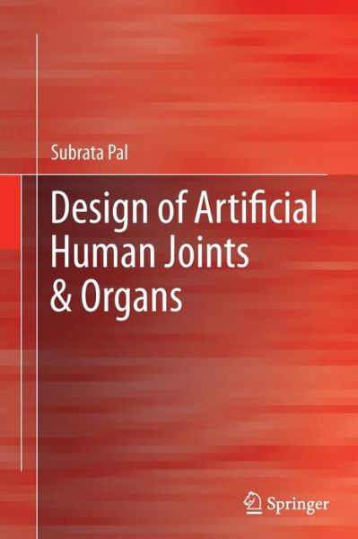 Cover for Subrata Pal · Design of Artificial Human Joints &amp; Organs (Pocketbok) [Softcover reprint of the original 1st ed. 2014 edition] (2016)