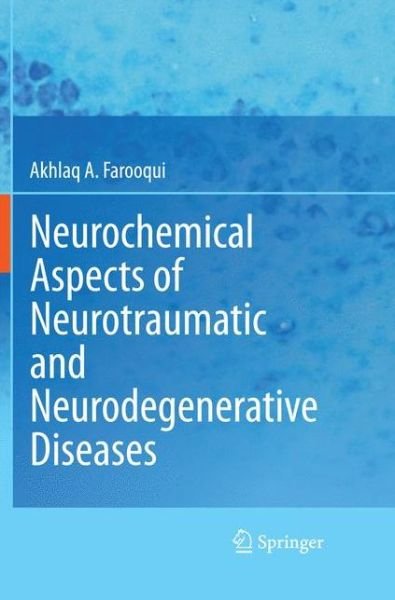 Cover for Akhlaq A. Farooqui · Neurochemical Aspects of Neurotraumatic and Neurodegenerative Diseases (Pocketbok) [2010 edition] (2014)