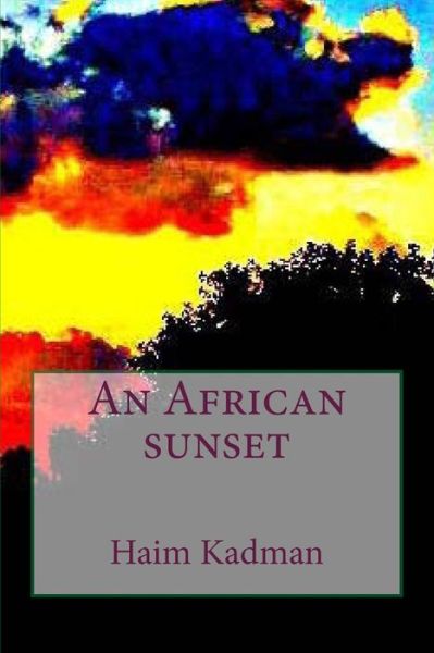 Cover for Mr Haim Kadman · An African Sunset (Paperback Book) (2013)