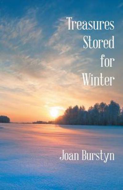 Treasures Stored for Winter - Joan Burstyn - Książki - iUniverse - 9781491721568 - 12 lutego 2014