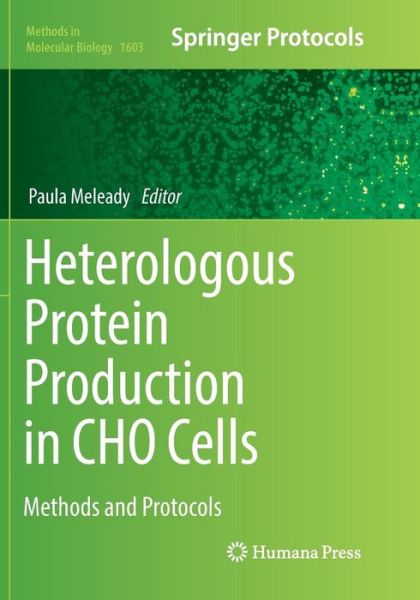 Cover for Heterologous Protein Production in CHO Cells: Methods and Protocols - Methods in Molecular Biology (Paperback Book) [Softcover reprint of the original 1st ed. 2017 edition] (2018)
