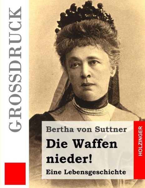 Cover for Bertha Von Suttner · Die Waffen Nieder! (Grossdruck) (Pocketbok) (2014)