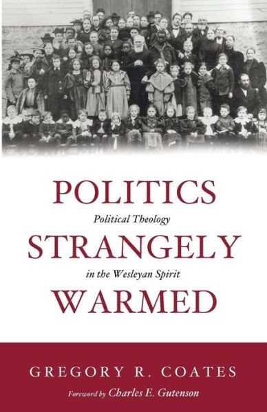 Cover for Gregory R Coates · Politics Strangely Warmed (Paperback Book) (2015)