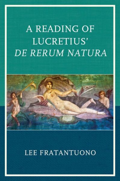 Cover for Lee Fratantuono · A Reading of Lucretius' De Rerum Natura (Paperback Book) (2017)