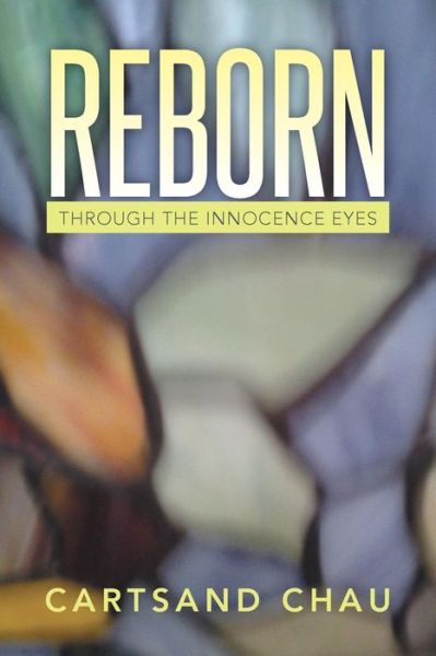 Cover for Cartsand Chau · Reborn: Through the Innocence Eyes (Paperback Book) (2014)