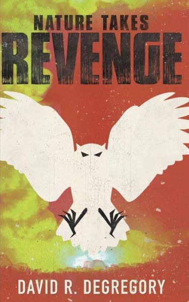 Cover for David R Degregory · Nature Takes Revenge (Pocketbok) (2014)