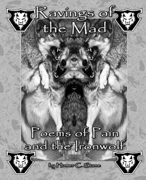 Cover for Homer C. Stone · Ravings of the Mad: Poems of Pain and the Ironwolf (Paperback Book) (2014)