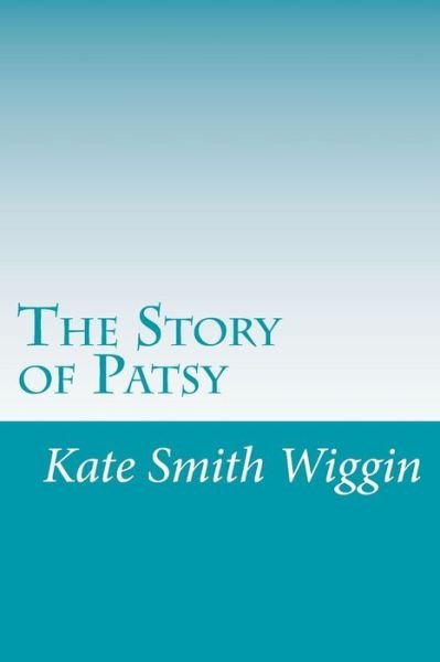 Cover for Kate Douglas Smith Wiggin · The Story of Patsy (Pocketbok) (2014)