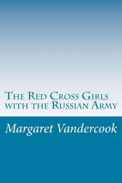 Cover for Margaret Vandercook · The Red Cross Girls with the Russian Army (Paperback Book) (2014)