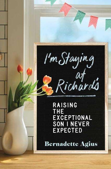 Cover for Bernadette Agius · I'm Staying at Richard's: Raising the Exceptional Son I Never Expected (Paperback Bog) (2019)