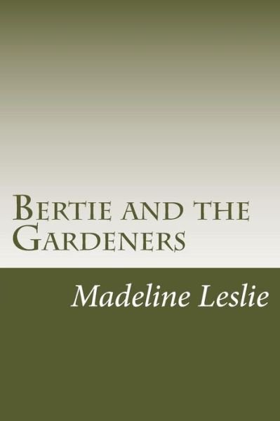Cover for Madeline Leslie · Bertie and the Gardeners (Paperback Bog) (2014)