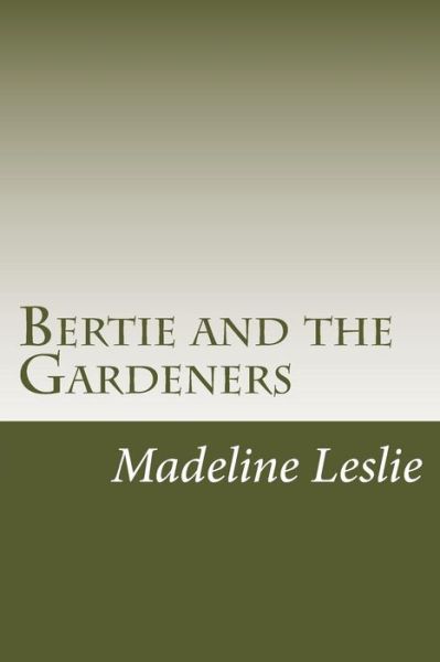 Cover for Madeline Leslie · Bertie and the Gardeners (Paperback Book) (2014)