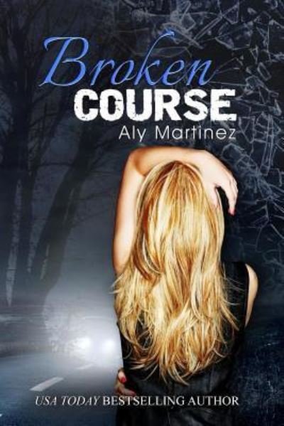 Cover for Aly Martinez · Broken Course (Paperback Bog) (2014)