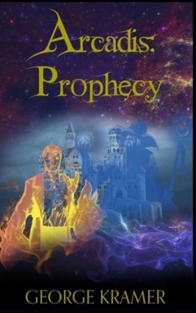 Cover for George Kramer · Arcadis: Prophecy: Book One (Paperback Book) (2014)