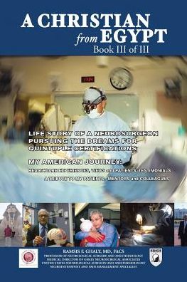 Cover for Ramsis F Ghaly Md Facs · A Christian from Egypt: Life Story of a Neurosurgeon Pursuing the Dreams for Quintuple Certifications (Paperback Book) (2015)