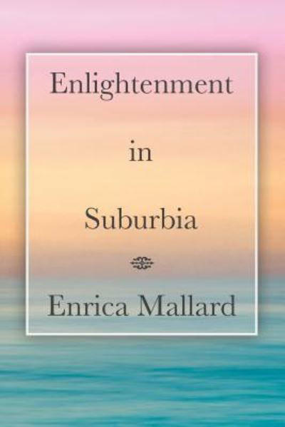 Cover for Enrica Mallard · Enlightenment in Suburbia (Book) (2018)