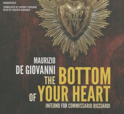 The Bottom of Your Heart Lib/E - Maurizio De Giovanni - Music - Blackstone Publishing - 9781504665568 - November 3, 2015