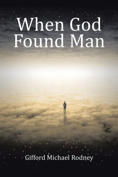 Cover for Gifford Michael Rodney · When God Found Man (Pocketbok) (2015)