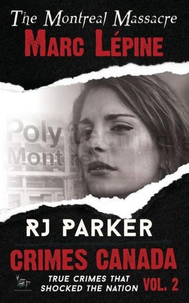 Cover for Rj Parker · Marc Lepine: the Montreal Massacre (Pocketbok) (2015)