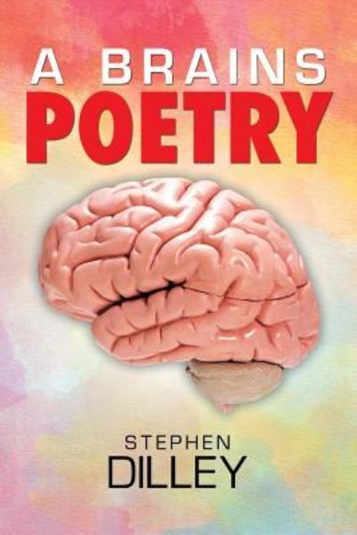 Cover for Stephen Dilley · A Brains Poetry (Paperback Book) (2016)