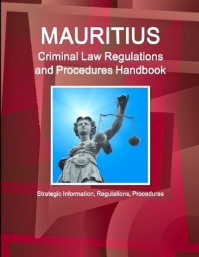 Cover for Inc Ibp · Mauritius Criminal Law Regulations and Procedures Handbook - Strategic Information, Regulations, Procedures (Paperback Book) (2015)