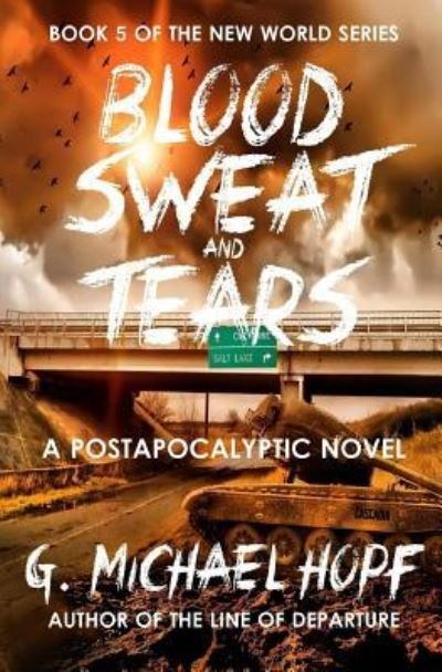 Cover for G Michael Hopf · Blood, Sweat &amp; Tears (Paperback Book) (2015)