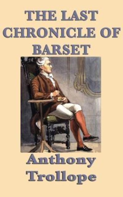 Cover for Anthony Trollope · The Last Chronicle of Barset (Hardcover Book) (2018)