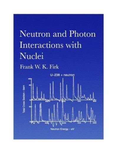 Cover for Frank W K Firk · Neutron and Photon Interactions with Nuclei (Paperback Book) (2015)