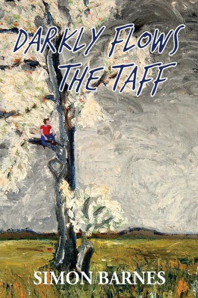 Darkly Flows the Taff - Simon Barnes - Bøger - Createspace Independent Publishing Platf - 9781519391568 - 5. december 2015