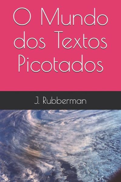 Cover for J Rubberman · O Mundo dos Textos Picotados (Paperback Book) (2019)