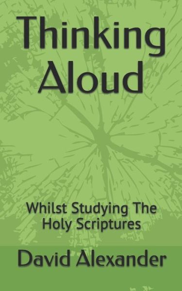 Thinking Aloud - David Alexander - Livros - Independently Published - 9781521945568 - 26 de julho de 2017