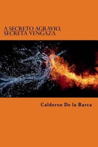 Cover for Calderon De La Barca · A Secreto Agravio, Secreta Vengaza (Paperback Book) (2015)