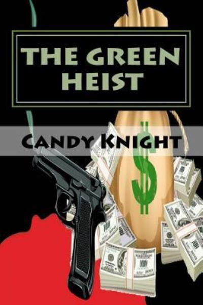 Cover for Candy C Knight · The Green Heist (Paperback Book) (2017)