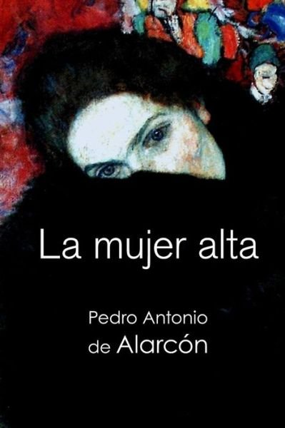 Cover for Pedro Antonio De Alarcon · La mujer alta (Paperback Book) (2016)