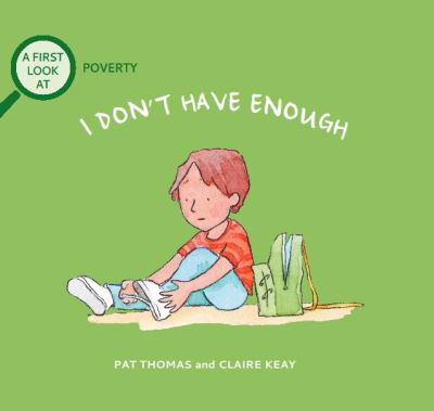 A First Look At: Poverty: I Don't Have Enough - A First Look At - Pat Thomas - Boeken - Hachette Children's Group - 9781526317568 - 14 oktober 2021