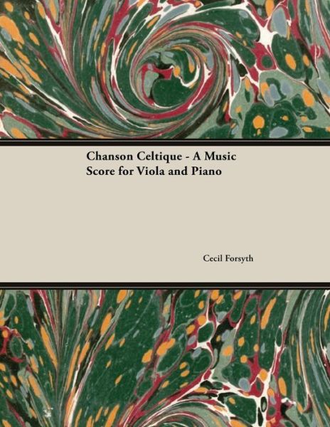 Cover for Cecil Forsyth · Chanson Celtique - A Music Score for Viola and Piano (Paperback Book) (2018)