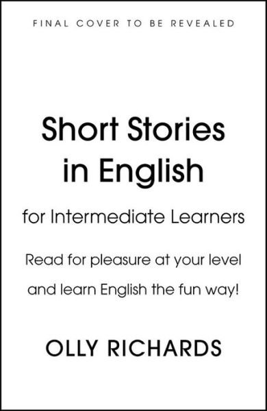 Cover for Olly Richards · Short Stories in English  for Intermediate Learners: Read for pleasure at your level, expand your vocabulary and learn English the fun way! - Readers (Taschenbuch) (2019)