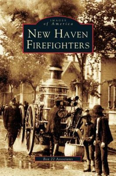 New Haven Firefighters - Box 22 Associates - Książki - Arcadia Publishing Library Editions - 9781531621568 - 1 lutego 2005