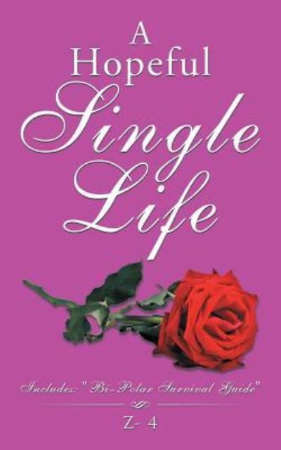 A Hopeful Single Life - Z- 4 - Bücher - iUniverse - 9781532004568 - 22. September 2016