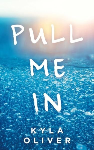 Cover for Kyla Oliver · Pull Me In (Taschenbuch) (2019)