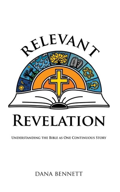 Cover for Dana Bennett · Relevant Revelation : Understanding the Bible as One Continuous Story (Hardcover Book) (2019)