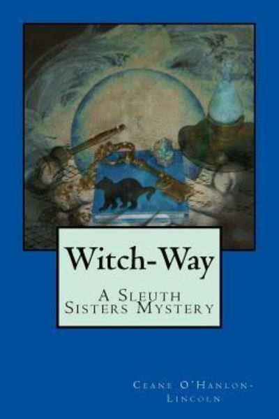 Witch-Way - Ceane O'Hanlon-Lincoln - Böcker - Createspace Independent Publishing Platf - 9781532707568 - 26 april 2016